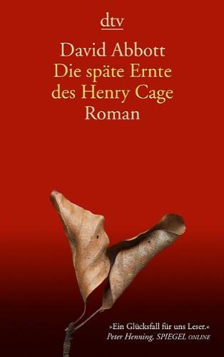 Die späte Ernte des Henry Cage: Roman