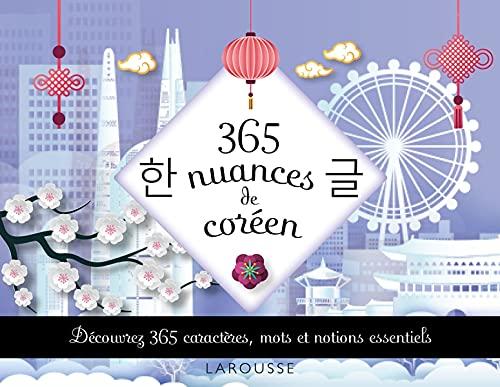 365 nuances de coréen : découvrez 365 caractères, mots et notions essentiels