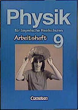 Physik für bayerische Realschulen - Natur und Technik: Physik für bayerische Realschulen, 9. Jahrgangsstufe