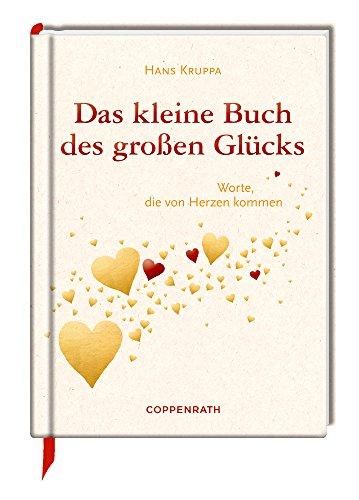 Das kleine Buch des großen Glücks: Worte, die von Herzen kommen