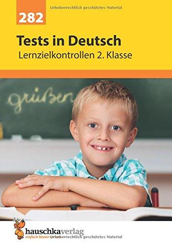 Tests in Deutsch - Lernzielkontrollen 2. Klasse (Lernzielkontrollen, Klassenarbeiten und Proben, Band 282)