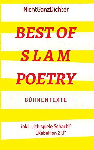 Best of Slam Poetry: Bühnentexte - NichtGanzDichter