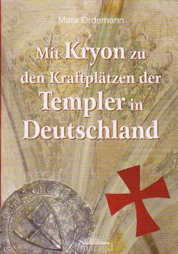 Mit KRYON zu den Kraftplätzen der Templer in Deutschland