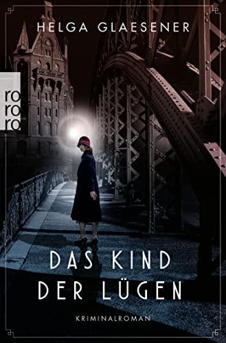 Das Kind der Lügen: Historischer Kriminalroman (Hamburgs erste Kommissarinnen, Band 2)