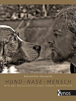 Hund - Nase - Mensch: Wie der Geruchssinn unser Leben beeinflusst