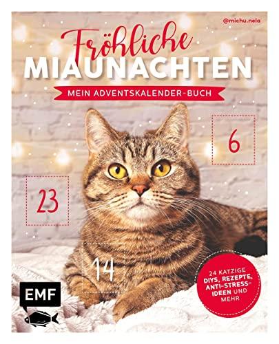 Mein Adventskalender-Buch: Fröhliche Miaunachten: 24 katzige DIYs, Rezepte, Anti-Stress-Ideen und mehr – Mit perforierten Seiten zum Auftrennen: 24 ... mehr - Mit perforierten Seiten zum Auftrennen