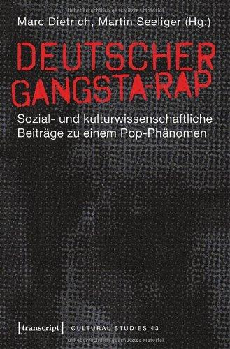 Deutscher Gangsta-Rap: Sozial- und kulturwissenschaftliche Beiträge zu einem Pop-Phänomen