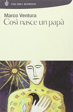 Così nasce un papà (Tascabili)