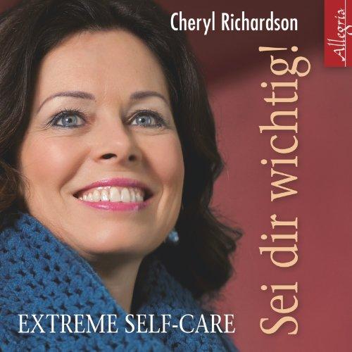 Sei dir wichtig!: Extreme Self-Care: 2 CDs