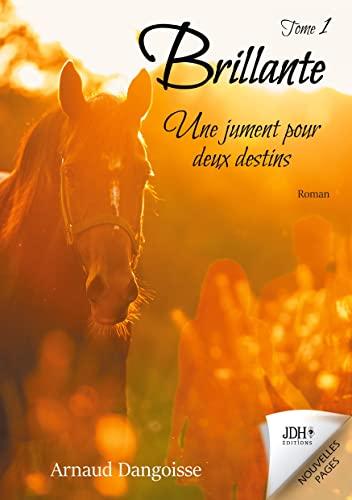 Brillante : une jument pour deux destins. Vol. 1