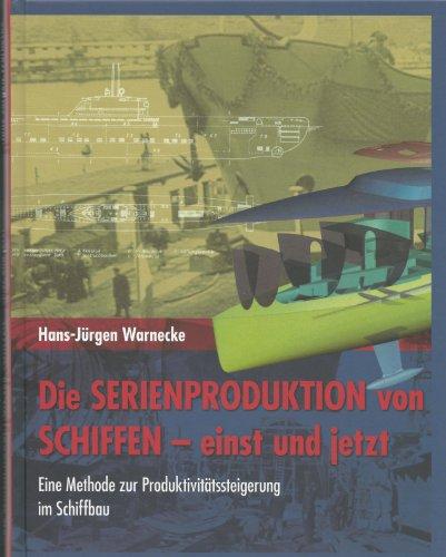 Die Serienproduktion von Schiffen- einst und jetzt: Eine Methode zur Produktivitätssteigerung im Schiffbau