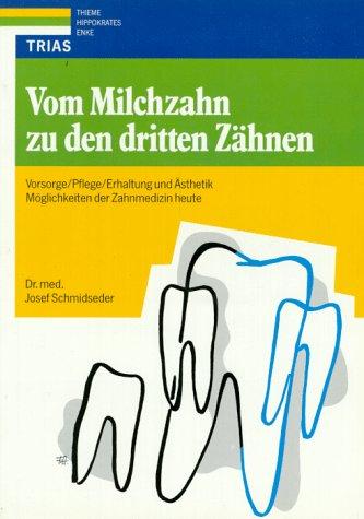 Vom Milchzahn zu den dritten Zähnen. Vorsorge / Pflege / Erhaltung und Ästhetik