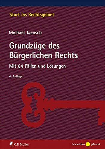 Grundzüge des Bürgerlichen Rechts: Mit 64 Fällen und Lösungen (Start ins Rechtsgebiet)