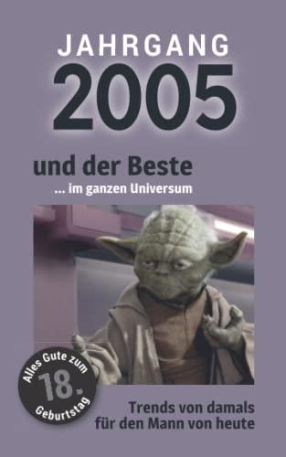 Jahrgang 2005 und der Beste ... im ganzen Universum: Das Geschenkbuch für Männer zum 18. Geburtstag