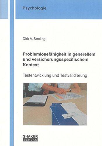 Problemlösefähigkeit in generellem und versicherungsspezifischem Kontext - Testentwicklung und Testvalidierung (Berichte aus der Psychologie)