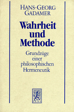 Gesammelte Werke Bd.1: Hermeneutik I: Wahrheit und Methode: Grundzüge einer philosophischen Hermeneutik