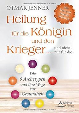 Heilung für die Königin und den Krieger ... und nicht nur für die: Die 9 Archetypen und ihre Wege zur Gesundheiten