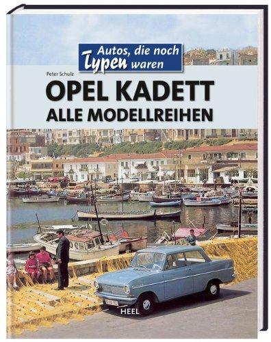 Opel Kadett: Alle Modellreihen. Autos, die noch Typen waren