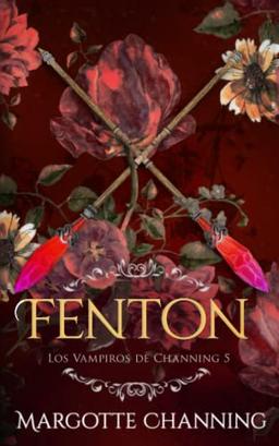 FENTON: Una historia romántica de vampiros en la época victoriana (Los Vampiros de Channing, Band 5)