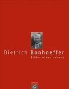 Dietrich Bonhoeffer - Bilder eines Lebens