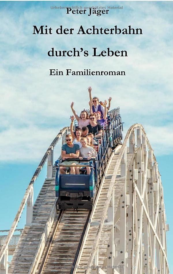 Mit der Achterbahn durch's Leben: Ein Familienroman