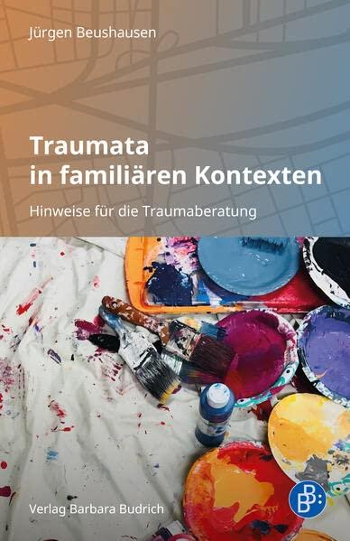 Traumata in familiären Kontexten: Hinweise für die Traumaberatung