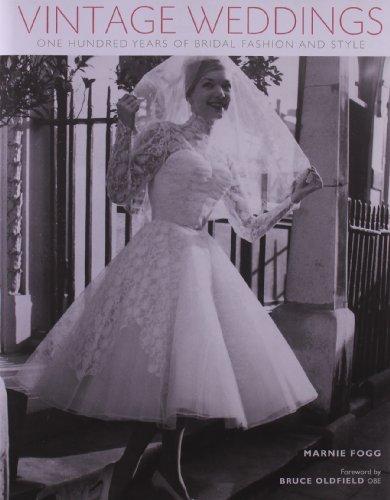 Vintage Weddings: One Hundred Years of Bridal Fashion and Style (Carlton Vintage)