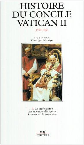 Histoire du concile Vatican II : 1959-1965. Vol. 1. Le catholicisme vers une nouvelle époque : l'annonce et la préparation, janvier 1959-octobre 1962