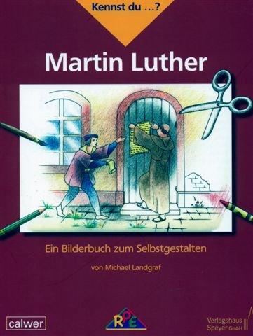 Kennst du ...? Martin Luther: Ein Bilderbuch zum Selbstgestalten