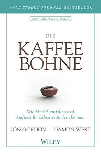 Die Kaffeebohne: Wie Sie sich entfalten und kraftvoll Ihr Leben verändern können