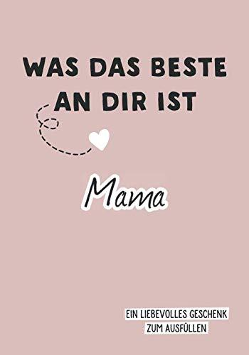 Was das Beste an dir ist, Mama: Ein liebevolles Geschenk zum Ausfüllen