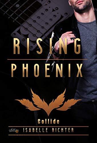 Rising Phoenix: Collide (Rising-Phoenix-Reihe 1)