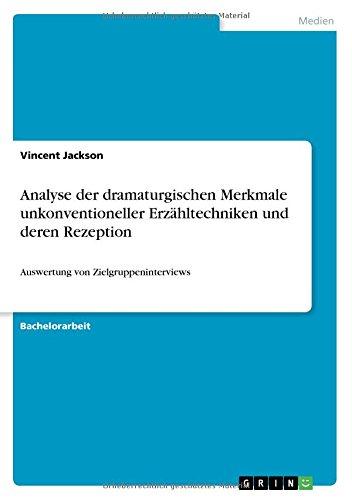 Analyse der dramaturgischen Merkmale unkonventioneller Erzähltechniken und deren Rezeption: Auswertung von Zielgruppeninterviews