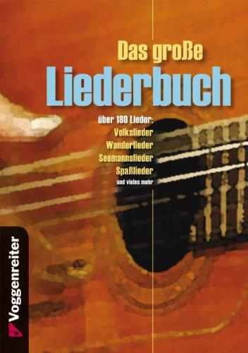 Das große Liederbuch: über 180 LiederVolkslieder: Wanderlieder, Seemannslieder, Spaßlieder u.v.m