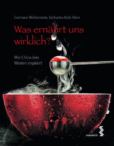 Was ernährt uns wirklich?: Wie China den Westen inspiriert