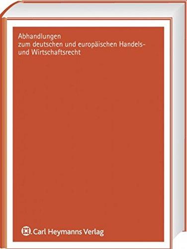 Haftungsfreiräume für unternehmerische Entscheidungen in Deutschland und Italien (Abhandlungen zum deutschen und europäischen Handels- und Wirtschaftsrecht)