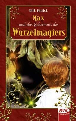 Max und das Geheimnis des Wurzelmagiers