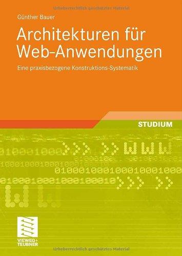 Architekturen für Web-Anwendungen: Eine Praxisbezogene Konstruktions-Systematik (German Edition)