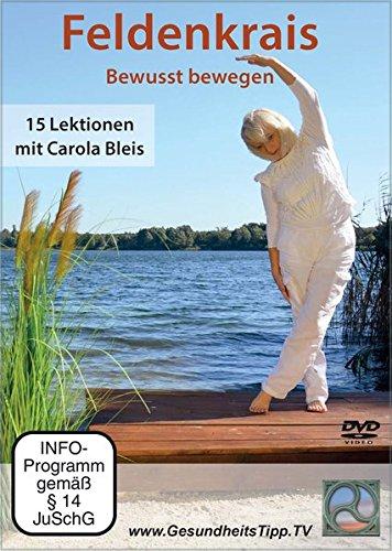 Feldenkrais – Bewusst bewegen: 15 Lektionen mit Carola Bleis