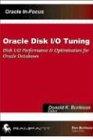 Oracle Disk I/O Tuning: Disk IO Performance & Optimization for Oracle Databases: Disk I/O Performance and Optimization for Oracle Databases (Oracle In-Focus)