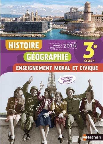 Histoire, géographie, enseignement moral et civique, 3e, cycle 4 : nouveau programme 2016