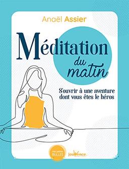 Méditation du matin : s'ouvrir à une aventure dont vous êtes le héros