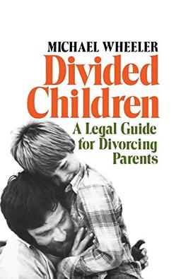 Divided Children: A Legal Guide for Divorcing Parents