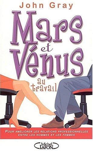 Mars et Vénus au travail : pour améliorer les relations professionnelles entre les hommes et les femmes