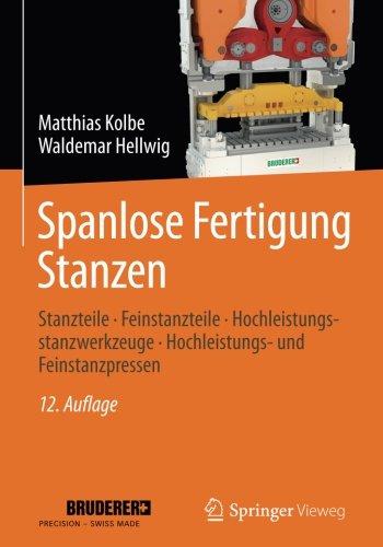 Spanlose Fertigung Stanzen: Stanzteile ‒ Feinstanzteile ‒ Hochleistungsstanzwerkzeuge ‒ Hochleistungs- und Feinstanzpressen