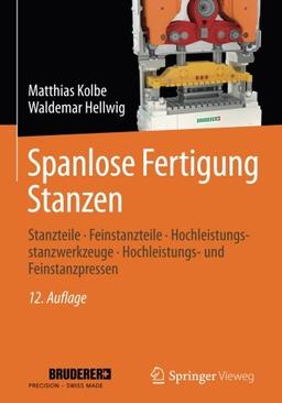 Spanlose Fertigung Stanzen: Stanzteile ‒ Feinstanzteile ‒ Hochleistungsstanzwerkzeuge ‒ Hochleistungs- und Feinstanzpressen