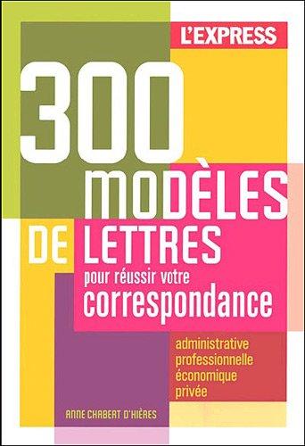 250 modèles de lettres pour réussir votre correspondance