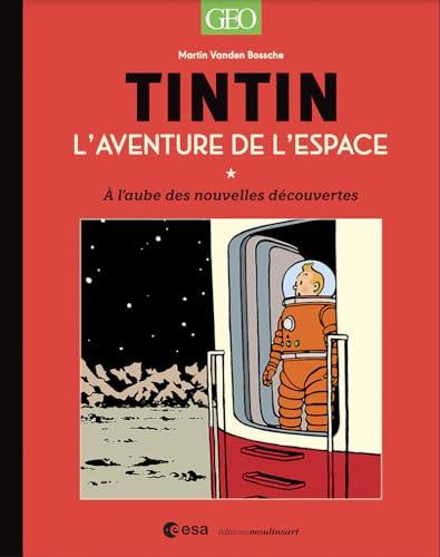 Tintin : l'aventure de l'espace : à l'aube de nouvelles découvertes