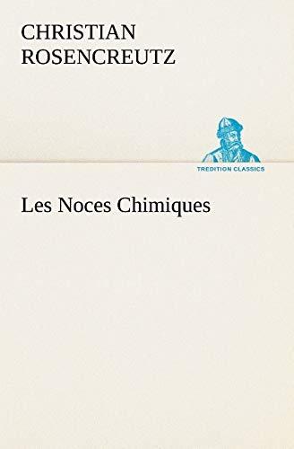 Les Noces Chimiques (TREDITION CLASSICS)