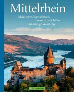 Mittelrhein - Malerische Flussschleifen, romantische Schlösser und sonnige Weinberge. Faszinierender Reisebildband mit vielen Informationen, Tipps und ... Bildern (Deutschlands schönste Landschaften)